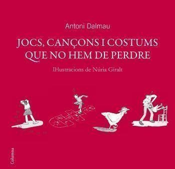 Jocs, cançons i costums que no hem de perdre | 9788466408738 | Dalmau, Antoni | Llibres.cat | Llibreria online en català | La Impossible Llibreters Barcelona