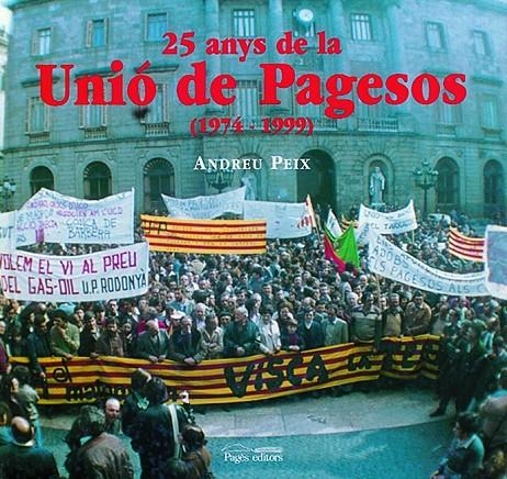 25 Anys de la Unió de pagesos. 1974-1999 | 9788479356224 | Peix, Andreu | Llibres.cat | Llibreria online en català | La Impossible Llibreters Barcelona