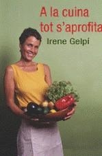 A la cuina tot s´aprofita | 9788466409551 | Gelpí, Irene | Llibres.cat | Llibreria online en català | La Impossible Llibreters Barcelona