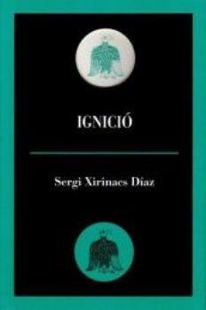 Ignició | 9788496608887 | Xirinacs Díaz, Sergi | Llibres.cat | Llibreria online en català | La Impossible Llibreters Barcelona