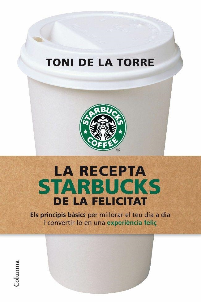 La recepta Staburcks de la felicitat | 9788466409513 | de la Torre, Toni | Llibres.cat | Llibreria online en català | La Impossible Llibreters Barcelona