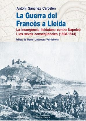 La Guerra del Francès a Lleida | 9788497796392 | Sánchez Carcelén, Antoni | Llibres.cat | Llibreria online en català | La Impossible Llibreters Barcelona