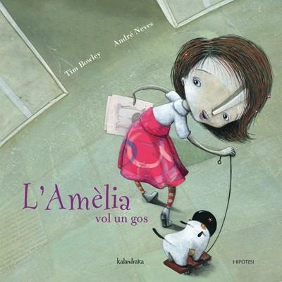 L'Amèlia vol un gos | 9788493591281 | Bowley, Tim | Llibres.cat | Llibreria online en català | La Impossible Llibreters Barcelona