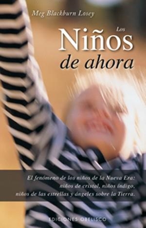 NIÑOS DE AHORA. EL FENOMENO DE LOS NIÑOS DE LA NUEVA ERA | 9788497774444 | LOSEY, MEG BLACKBURN | Llibres.cat | Llibreria online en català | La Impossible Llibreters Barcelona