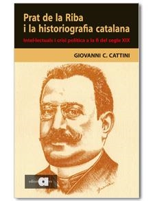 Prat de la Riba i la historiografia catalana. Intel·lectuals i crisi política a la fi del segle XIX | 9788495916976 | Cattini, Giovanni C. | Llibres.cat | Llibreria online en català | La Impossible Llibreters Barcelona