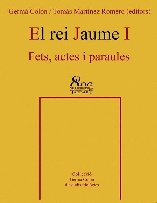 El rei Jaume I. Fets, actes i paraules | 9788484159254 | Germà Colón ; Martínez Romero, Tomàs | Llibres.cat | Llibreria online en català | La Impossible Llibreters Barcelona