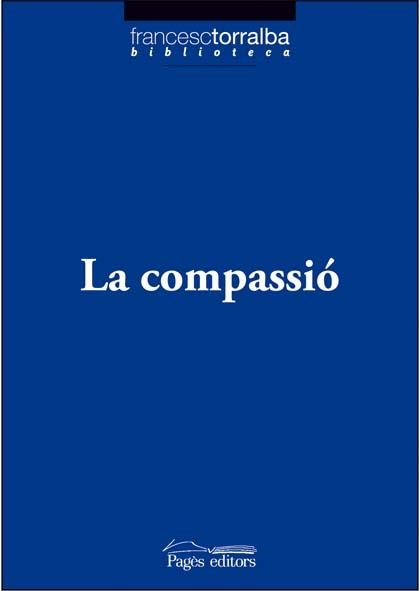 La compassió | 9788497796767 | Torralba Rosselló, Francesc | Llibres.cat | Llibreria online en català | La Impossible Llibreters Barcelona