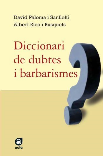 Diccionari de dubtes i barbarismes | 9788429761498 | Paloma i Sanllehí, David ; Rico i Busquets, Albert | Llibres.cat | Llibreria online en català | La Impossible Llibreters Barcelona