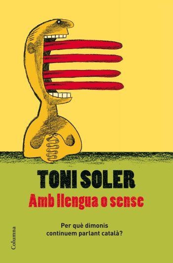 Amb llengua o sense | 9788466409728 | Soler, Toni | Llibres.cat | Llibreria online en català | La Impossible Llibreters Barcelona