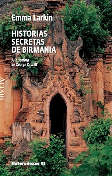 HISTORIA SECRETA DE BIRMANIA : A LA SOMBRA DE GEORGE ORWELL | 9788493622022 | LARKIN, EMMA | Llibres.cat | Llibreria online en català | La Impossible Llibreters Barcelona