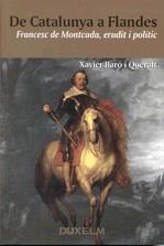 De Catalunya a Flandes. Francesc de Montcada, erudit i polític. | 9788493643164 | Baró i Queralt, Xavier | Llibres.cat | Llibreria online en català | La Impossible Llibreters Barcelona