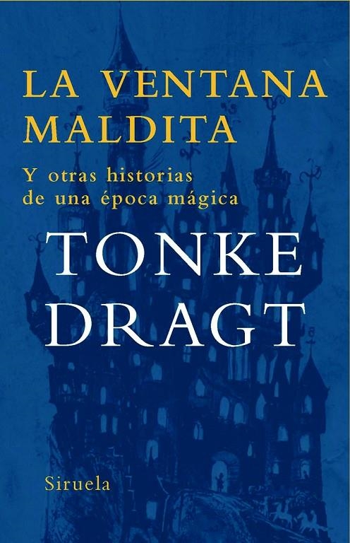 VENTANA MALDITA Y OTRAS HISTORIAS DE UNA EPOCA MAGICA, LA | 9788498412437 | DRAGT, TONKE | Llibres.cat | Llibreria online en català | La Impossible Llibreters Barcelona