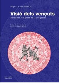 Visió dels vençuts. Relacions indígenes de la conquesta | 9788497796880 | León-Portilla, Miguel | Llibres.cat | Llibreria online en català | La Impossible Llibreters Barcelona