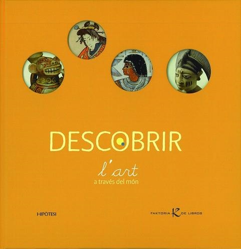 Descobrir l'art a través del món | 9788493591267 | Desnoëttes, Caroline | Llibres.cat | Llibreria online en català | La Impossible Llibreters Barcelona