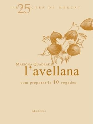 AVELLANA : COM PREPARAR-LA, 10 VEGADES, L' | 9788493657802 | QUADRADA, MARIONA (1956- ) | Llibres.cat | Llibreria online en català | La Impossible Llibreters Barcelona