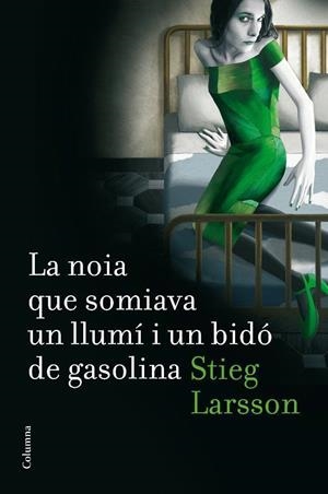 La noia que somiava un llumí i un bidó de gasolina | 9788466410045 | Larsson, Stieg | Llibres.cat | Llibreria online en català | La Impossible Llibreters Barcelona