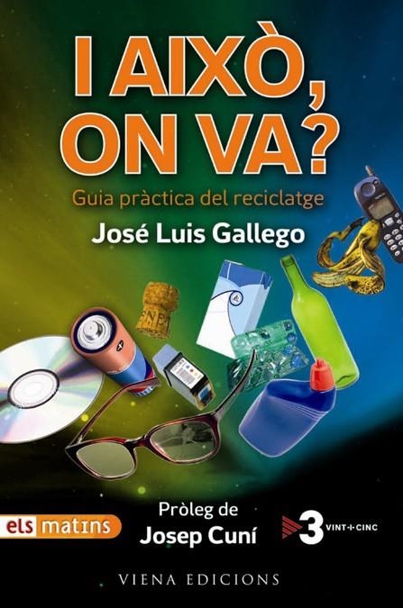 I això, on va? Guia pràctica del reciclatge | 9788483305072 | Gallego, José Luis | Llibres.cat | Llibreria online en català | La Impossible Llibreters Barcelona