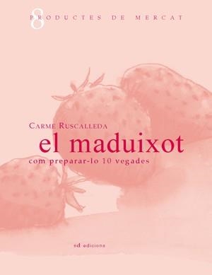 El maduixot: com preparar-lo 10 vegades | 9788461106653 | Ruscalleda, Carme | Llibres.cat | Llibreria online en català | La Impossible Llibreters Barcelona