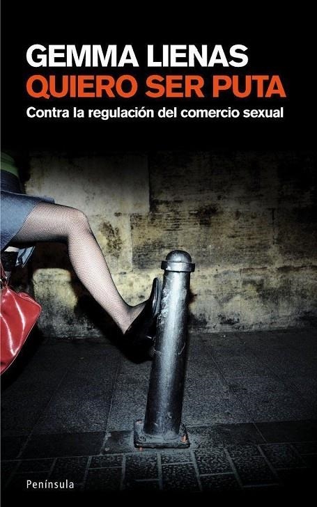 QUIERO SER PUTA : CONTRA LA REGULACION DEL COMERCIO SEXUAL | 9788483077092 | LIENAS, GEMMA (1951- ) | Llibres.cat | Llibreria online en català | La Impossible Llibreters Barcelona