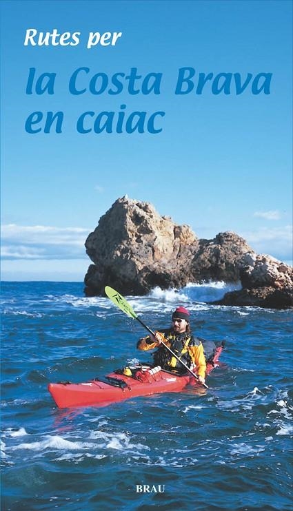 Rutes per la Costa Brava en caiac | 9788495946676 | Lara, Sergi | Llibres.cat | Llibreria online en català | La Impossible Llibreters Barcelona