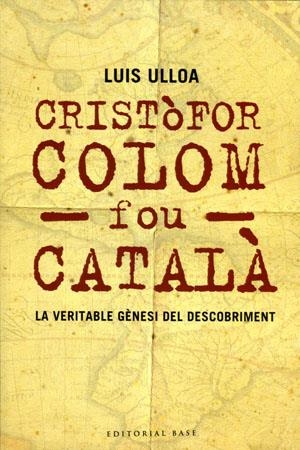 Cristòfor Colom fou català. La veritable gènesi del descobriment | 9788485031627 | Ulloa, Luis | Llibres.cat | Llibreria online en català | La Impossible Llibreters Barcelona