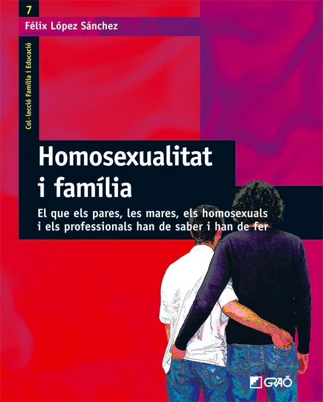 Homosexualitat i família. El que els pares, les mares, els homosexuals i els professionals han de saber i han de fer | 9788478274468 | López Sánchez, Félix | Llibres.cat | Llibreria online en català | La Impossible Llibreters Barcelona