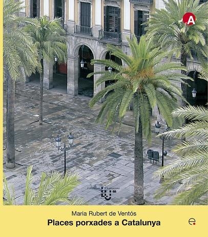 Places porxades a Catalunya | 9788483018521 | Rubert de Ventós, Maria | Llibres.cat | Llibreria online en català | La Impossible Llibreters Barcelona