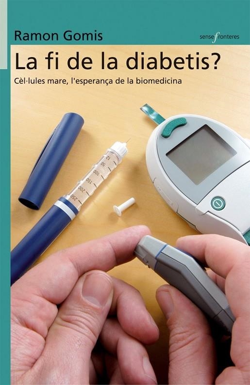 La fi de la diabetis? Cèl·lules mare, l'esperança de la biomedicina | 9788498240955 | Gomis, R. | Llibres.cat | Llibreria online en català | La Impossible Llibreters Barcelona