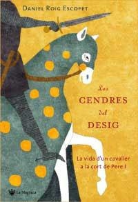 Les cendres del desig. La vida d'un cavaller a la cort de Pere I | 9788478716845 | Roig Escofet, Daniel | Llibres.cat | Llibreria online en català | La Impossible Llibreters Barcelona