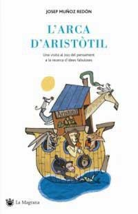 L'arca d'Aristòtil. Una visita al zoo del pensament a la recerca d'idees fabuloses | 9788478715367 | Muñoz i Redon, Josep | Llibres.cat | Llibreria online en català | La Impossible Llibreters Barcelona