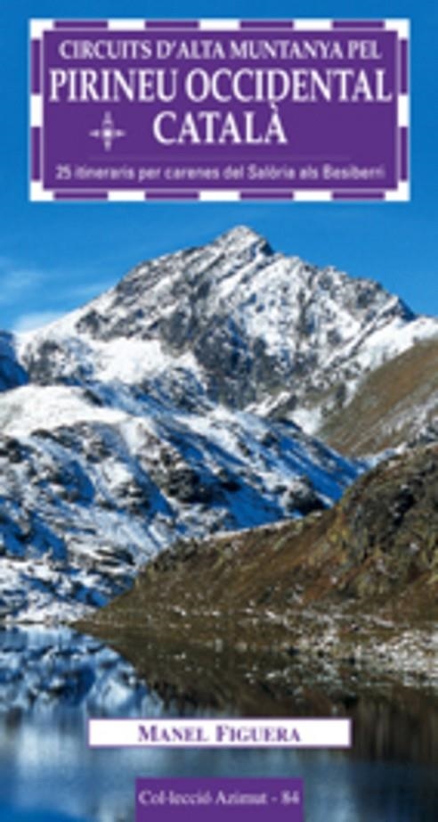 Circuits d'alta muntanya pel Pirineu Occidental català. 25 itineraris per carenes del Salòria als Besiberri | 9788497912105 | Figuera i Abadal, Manel | Llibres.cat | Llibreria online en català | La Impossible Llibreters Barcelona