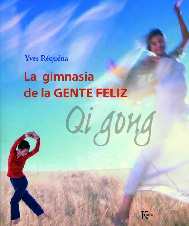 GIMNASIA DE LA GENTE FELIZ | 9788472456143 | Réquéna, Yves | Llibres.cat | Llibreria online en català | La Impossible Llibreters Barcelona