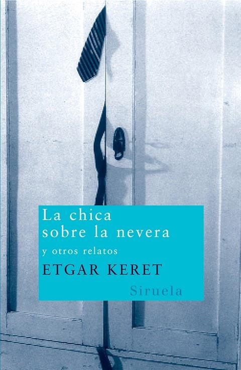 CHICA SOBRE LA NEVERA Y OTROS RELATOS, LA | 9788498410211 | KERET, ETGAR | Llibres.cat | Llibreria online en català | La Impossible Llibreters Barcelona