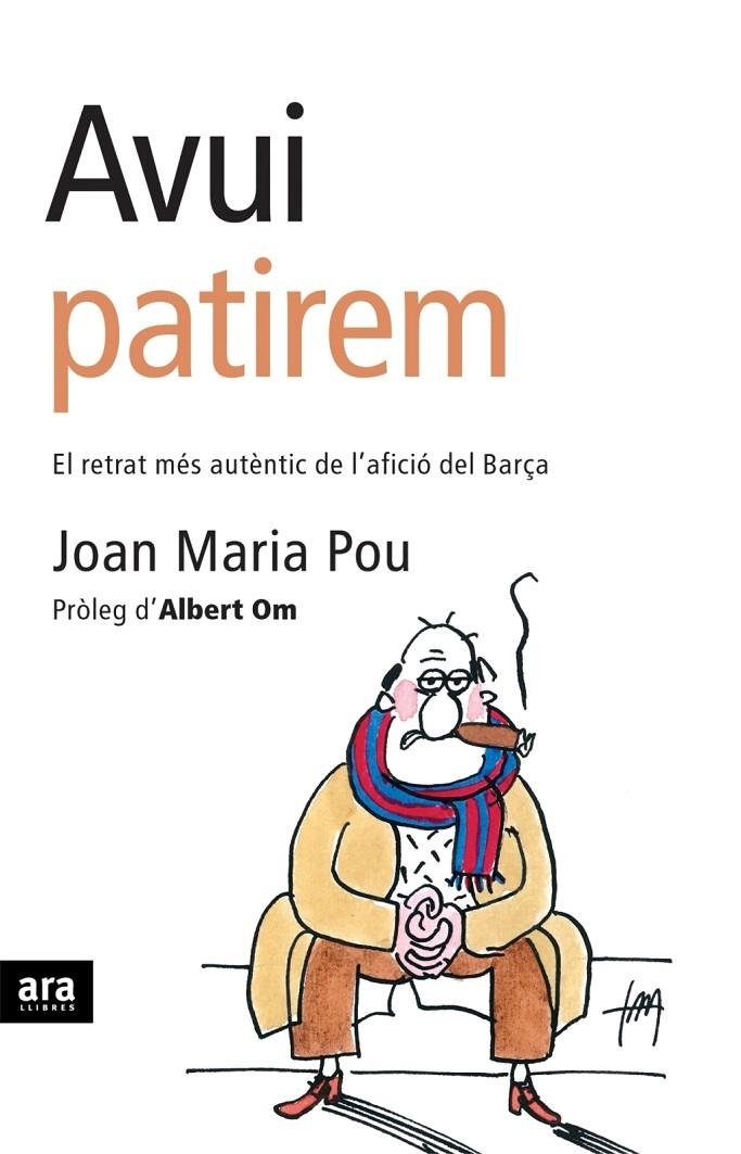 AVUI PATIREM EL RETRAT MES AUTENTIC DE L'AFICIO DEL BARÇA | 9788496201774 | POU, JOAN MARIA | Llibres.cat | Llibreria online en català | La Impossible Llibreters Barcelona