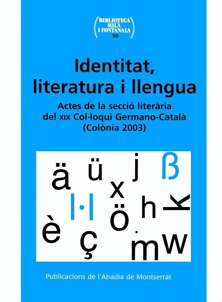 Identitat, literatura i llengua. Actes de la secció literària del XIX Col·loqui Germano-Català (Colònia 2003) | 9788484158110 | Diversos autors | Llibres.cat | Llibreria online en català | La Impossible Llibreters Barcelona