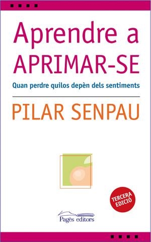 Aprendre a aprimar-se. Quan perdre quilos depèn dels sentiments | 9788497794381 | Senpau, Pilar | Llibres.cat | Llibreria online en català | La Impossible Llibreters Barcelona