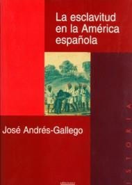 ESCLAVITUD EN LA AMERICA ESPAÑOLA, LA | 9788474907650 | ANDRES-GALLEGO, JOSE | Llibres.cat | Llibreria online en català | La Impossible Llibreters Barcelona