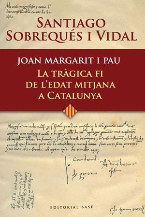 Joan Margarit i Pau. La tràgica fi de l'Edat Mitjana a Catalunya | 9788485031696 | Sobrequés, Santiago | Llibres.cat | Llibreria online en català | La Impossible Llibreters Barcelona