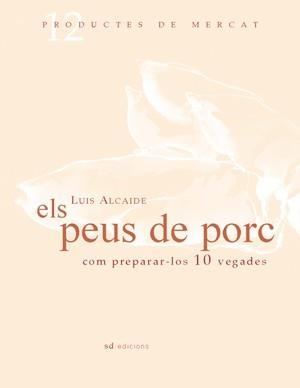 PEUS DE PORC, ELS : COM PREPARAR-LOS 10 VEGADES | 9788461100040 | ALCAIDE SERRANO, LUIS | Llibres.cat | Llibreria online en català | La Impossible Llibreters Barcelona