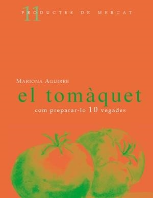 TOMAQUET, EL : COM PREPARAR-LO 10 VEGADES | 9788461119493 | AGUIRRE I GILI, MARIONA | Llibres.cat | Llibreria online en català | La Impossible Llibreters Barcelona