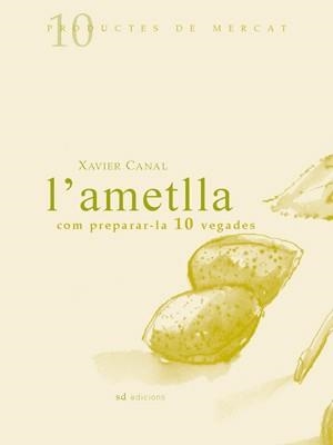 AMETLLA, L' : COM PREPARAR-LA, 10 VEGADES | 9788460997443 | CANAL CUBINSA, XAVIER | Llibres.cat | Llibreria online en català | La Impossible Llibreters Barcelona