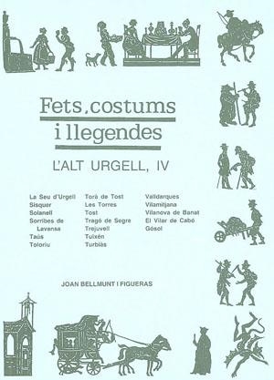 Fets, costums i llegendes. L´Alt Urgell, IV | 9788479357054 | Bellmunt i Figueras, Joan | Llibres.cat | Llibreria online en català | La Impossible Llibreters Barcelona