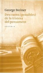 Deu raons (possibles) de la tristesa del pensament | 9788493409654 | Steiner, George | Llibres.cat | Llibreria online en català | La Impossible Llibreters Barcelona