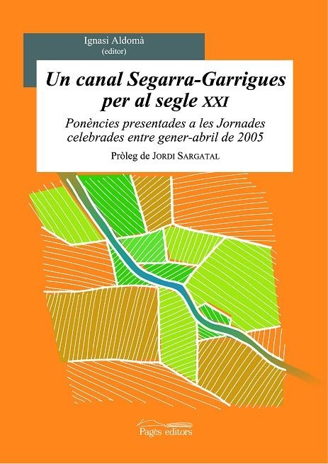 CANAL SEGARRA-GARRIGUES PER AL SEGLE XXI, UN | 9788497794343 | ALDOMA I BUIXADE, IGNASI ,   ED. LIT. | Llibres.cat | Llibreria online en català | La Impossible Llibreters Barcelona