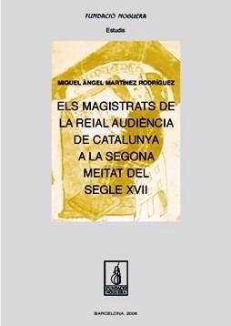 MAGISTRATS DE LA REIAL AUDIENCIA DE CATALUNYA | 9788497794244 | MARTINEZ RODRIGUEZ, MIQUEL ANGEL | Llibres.cat | Llibreria online en català | La Impossible Llibreters Barcelona