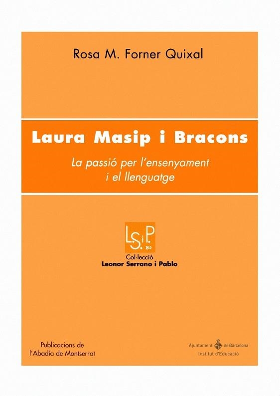 LAURA MASIP I BRACONS LA PASSIÓ PER L'ENSENYAMENT I EL LLENG | 9788484158400 | FORNER QUIXAL, ROSA M. | Llibres.cat | Llibreria online en català | La Impossible Llibreters Barcelona