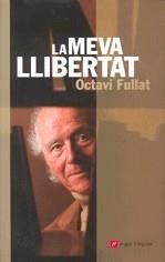 La meva llibertat | 9788496521568 | Fullat, Octavi | Llibres.cat | Llibreria online en català | La Impossible Llibreters Barcelona