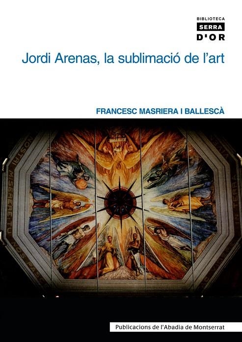 JORDI ARENAS LA SUBLIMACIO DE L'ART | 9788484158592 | MASRIERA I BALLESCÀ, FRANCESC | Llibres.cat | Llibreria online en català | La Impossible Llibreters Barcelona