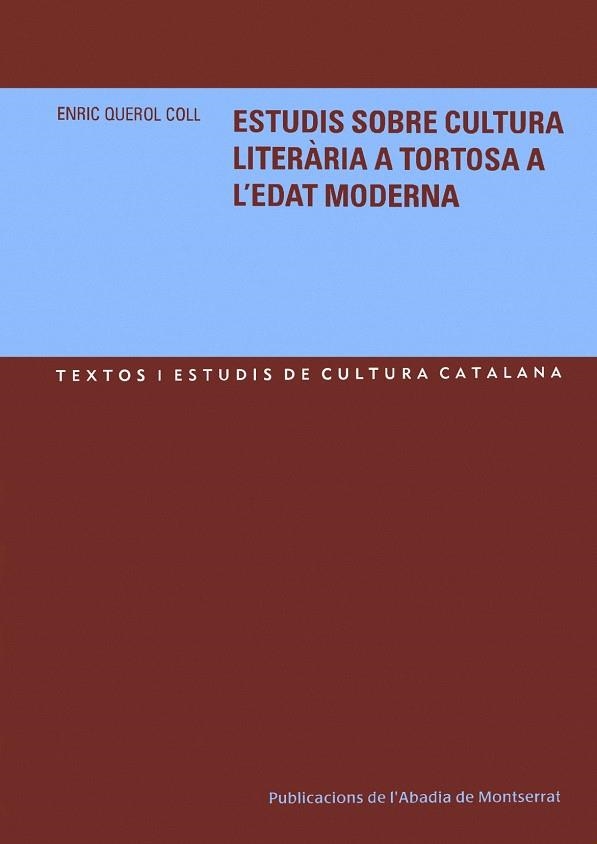 ESTUDIS SOBRE CULTURA LITERARIA A TORTOSA A L'EDAT MODERNA | 9788484158622 | QUEROL COLL, ENRIC | Llibres.cat | Llibreria online en català | La Impossible Llibreters Barcelona