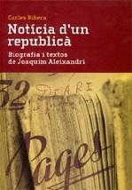 Notícia d'un republicà. Biografia i textos de Joaquim Aleixandri | 9788492195671 | Ribera, Carles | Llibres.cat | Llibreria online en català | La Impossible Llibreters Barcelona